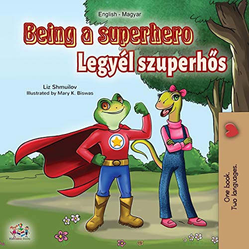 Being a Superhero (English Hungarian Bilingual Book) (English Hungarian Bilingual Collection)