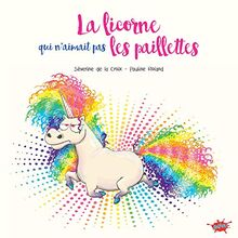 La licorne qui n'aimait pas les paillettes
