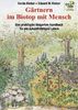 Gärtnern im Biotop mit Mensch: Das praktische Biogarten-Handbuch für ein zukunftsfähiges Leben