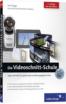 Die Videoschnitt-Schule: Tipps und Tricks für spannendere und überzeugendere Filme (Galileo Design)