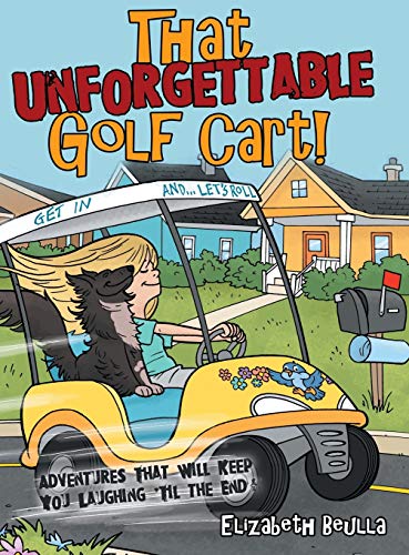 That Unforgettable Golf Cart!: Adventures That Will Keep You Laughing 'Til the End!