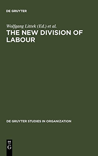 The New Division of Labour: Emerging Forms of Work Organisation in International Perspective: Emerging Forms of Work Organization in International ... (de Gruyter Studies in Organization, Band 67)