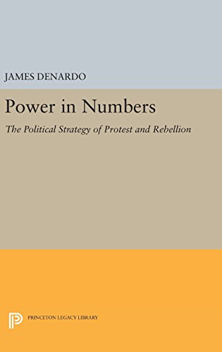 Power in Numbers: The Political Strategy of Protest and Rebellion (Princeton Legacy Library)