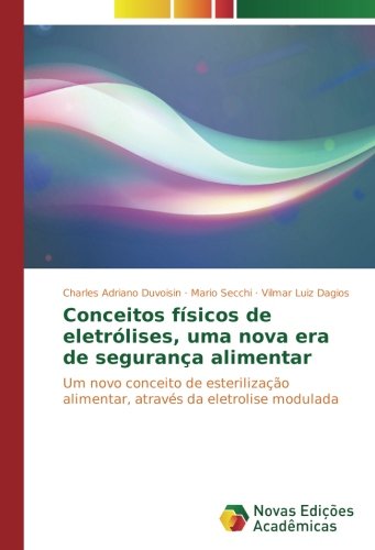 Conceitos físicos de eletrólises, uma nova era de segurança alimentar: Um novo conceito de esterilização alimentar, através da eletrolise modulada