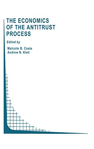 The Economics of the Antitrust Process (Topics in Regulatory Economics and Policy, 22, Band 22)
