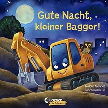 Gute Nacht, kleiner Bagger!: Gute-Nacht-Geschichte zum besseren Einschlafen für Kinder ab 2 Jahre