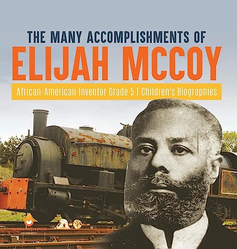 The Many Accomplishments of Elijah McCoy | African-American Inventor Grade 5 | Children's Biographies