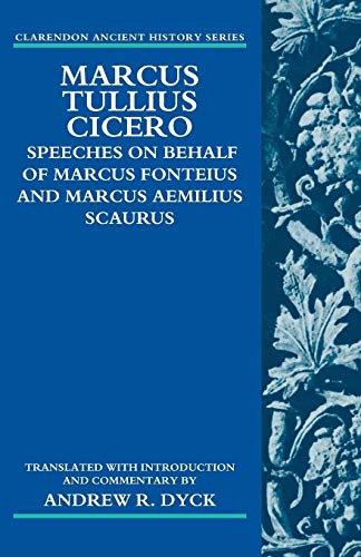 Marcus Tullius Cicero: Speeches On Behalf Of Marcus Fonteius And Marcus Aemilius Scaurus: Translated With Introduction And Commentary (Clarendon Ancient History)