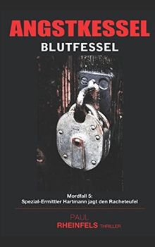 ANGSTKESSEL Blutfessel: Mordfall 5: Spezialermittler Hartmann jagd den Racheteufel