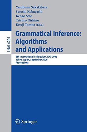 Grammatical Inference: Algorithms and Applications: 8th International Colloquium, ICGI 2006, Tokyo, Japan, September 20-22, 2006, Proceedings (Lecture Notes in Computer Science (4201), Band 4201)