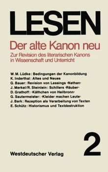 Der alte Kanon neu. Zur Revision des literarischen Kanons in Wissenschaft und Unterricht