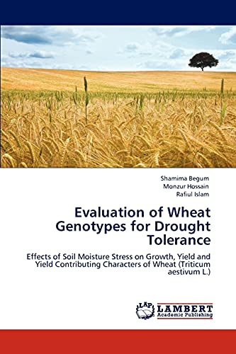 Evaluation of Wheat Genotypes for Drought Tolerance: Effects of Soil Moisture Stress on Growth, Yield and Yield Contributing Characters of Wheat (Triticum aestivum L.)