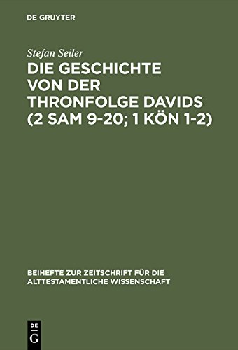Die Geschichte von der Thronfolge Davids (2 Sam 9-20; 1 Kön 1-2): Untersuchungen zur Literarkritik und Tendenz (Beihefte zur Zeitschrift für die alttestamentliche Wissenschaft, Band 267)