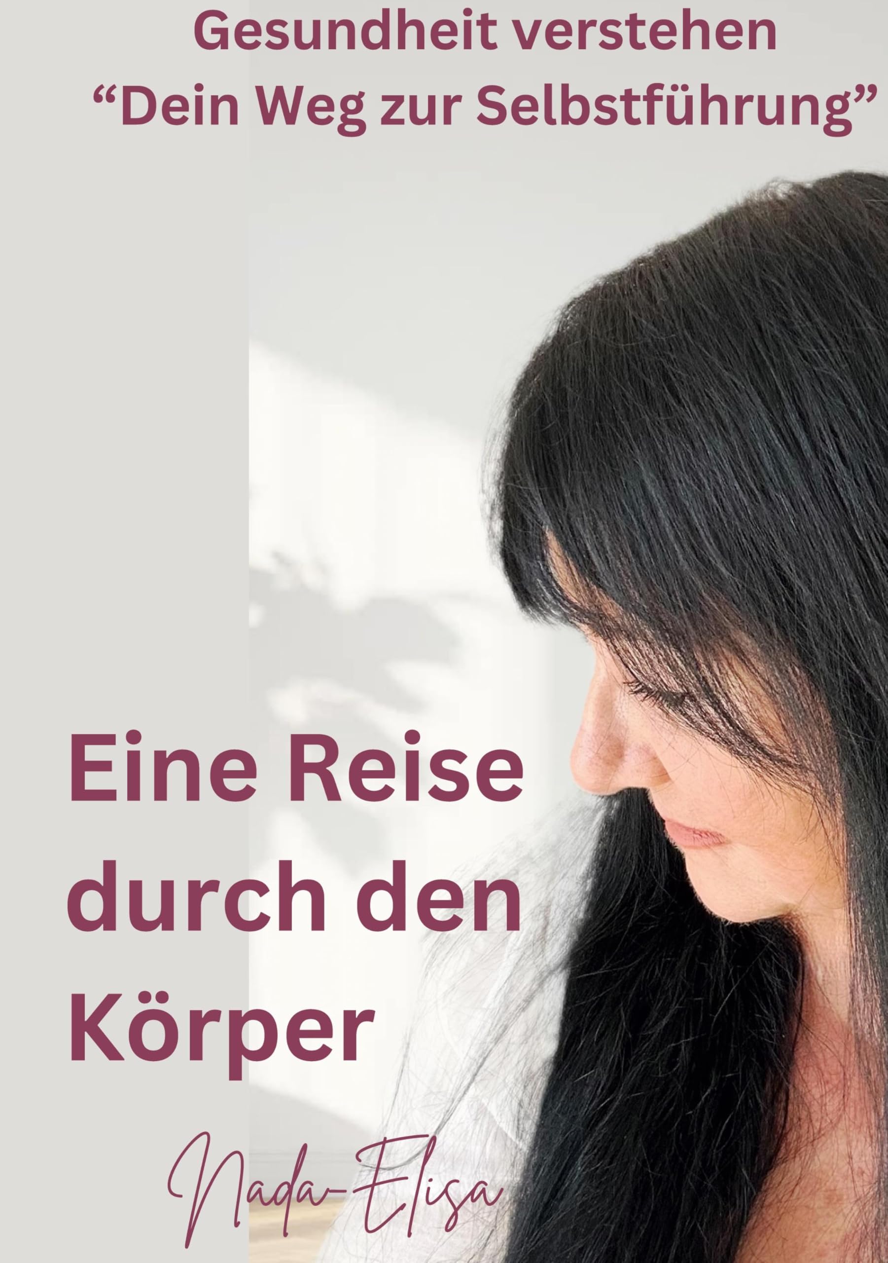 Eine Reise durch den Körper: Gesundheit verstehen Dein Weg zur Selbstführung