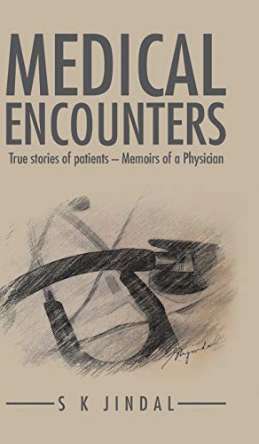 MEDICAL ENCOUNTERS: True stories of patients - Memoirs of a Physician