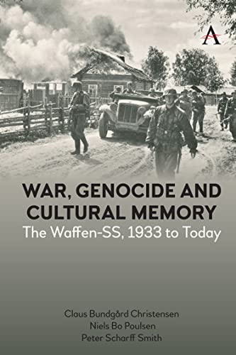 War, Genocide and Cultural Memory: The Waffen-SS, 1933 to Today