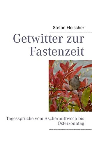 Getwitter zur Fastenzeit: Tagessprüche vom Aschermittwoch bis Ostersonntag