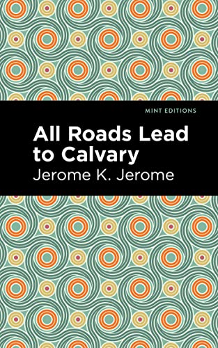 All Roads Lead to Calvary (Mint Editions―Literary Fiction)
