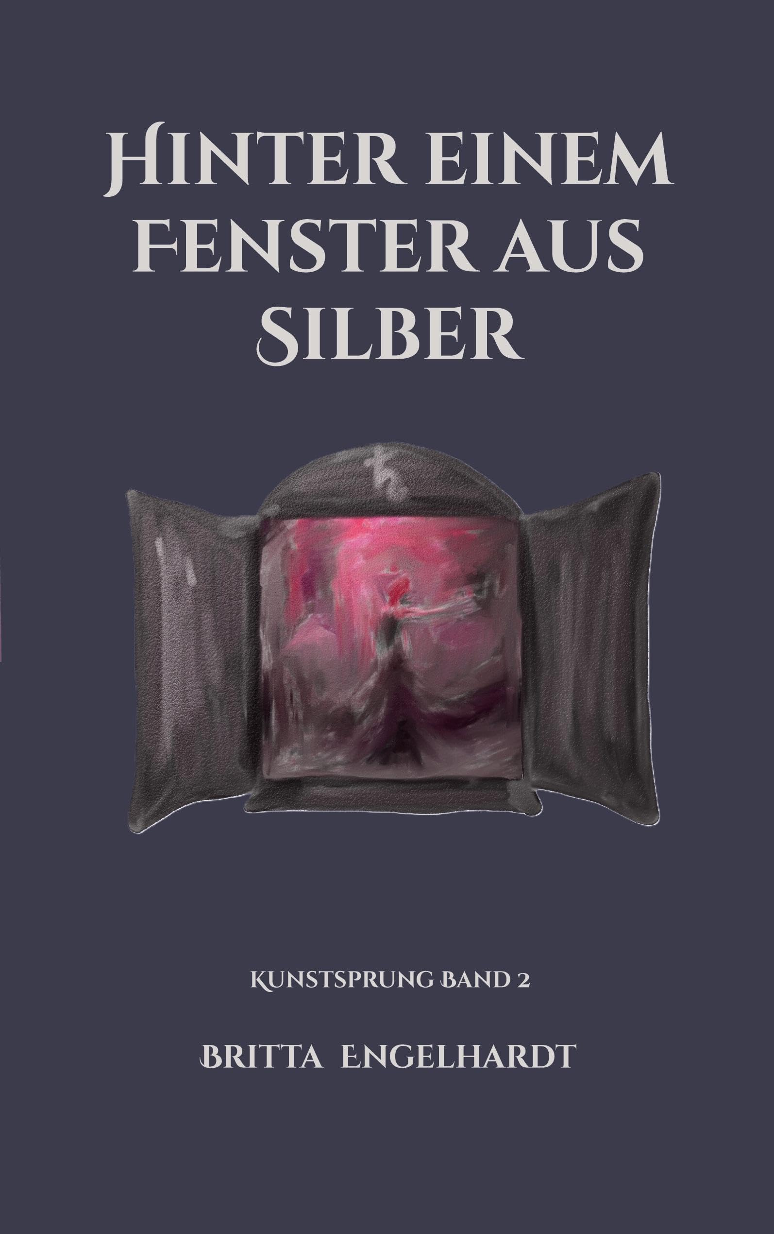 Hinter einem Fenster aus Silber: Kunstsprung Band 2