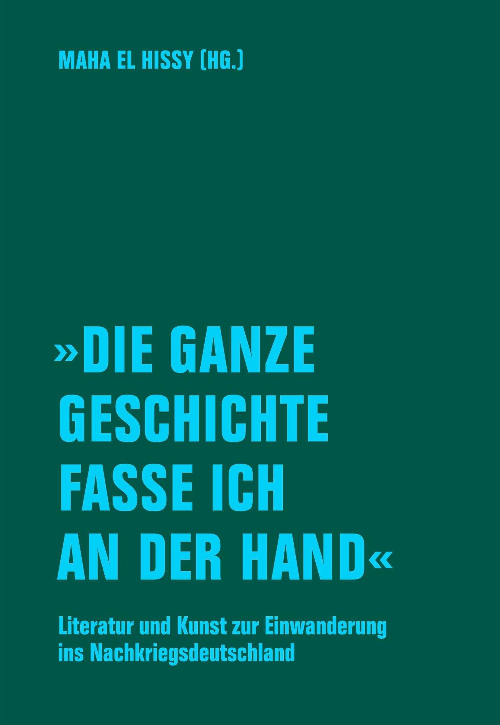 »Die ganze Geschichte fasse ich an der Hand«: Literatur und Kunst zur Einwanderung ins Nachkriegsdeutschland