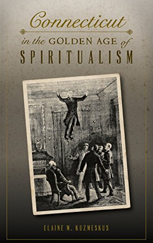 Connecticut in the Golden Age of Spiritualism