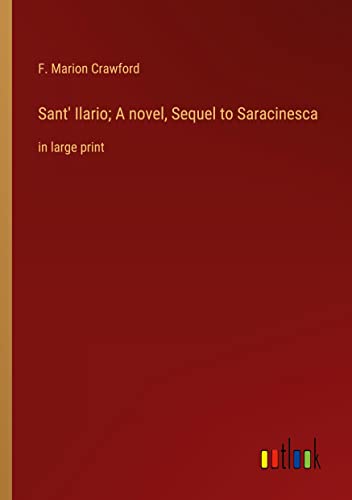 Sant' Ilario; A novel, Sequel to Saracinesca: in large print