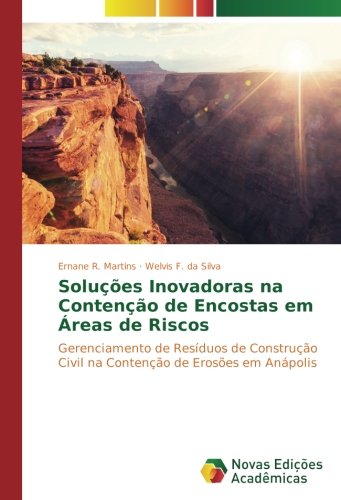 Soluções Inovadoras na Contenção de Encostas em Áreas de Riscos: Gerenciamento de Resíduos de Construção Civil na Contenção de Erosões em Anápolis
