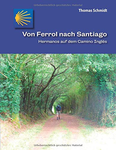 Von Ferrol nach Santiago: Hermanos auf dem Camino Inglés (Camino Splitter: Impressionen von iberischen Jakobswegen in Wort und Bild)