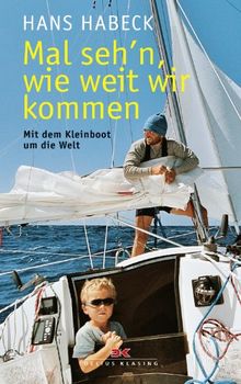 Mal seh'n wie weit wir kommen: Mit dem Kleinboot um die Welt