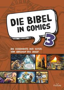 Die Bibel in Comics 3: Die Geschichte der Väter: von Abraham bis Josef