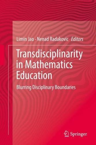 Transdisciplinarity in Mathematics Education: Blurring Disciplinary Boundaries