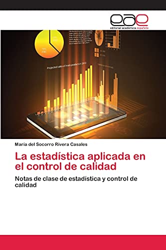 La estadística aplicada en el control de calidad: Notas de clase de estadística y control de calidad