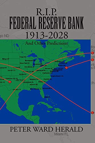 R.I.P. FEDERAL RESERVE BANK 1913-2028: And Other Predictions