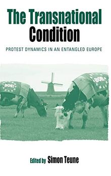 The Transnational Condition: Protest Dynamics in an Entangled Europe (Protest, Culture and Society, Band 4)