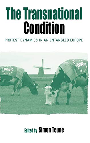 The Transnational Condition: Protest Dynamics in an Entangled Europe (Protest, Culture and Society, Band 4)