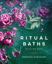 Ritual Baths: Be Your Own Healer