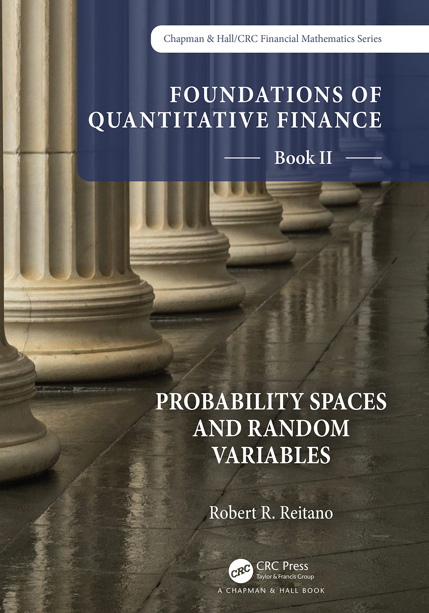 Foundations of Quantitative Finance Book II: Probability Spaces and Random Variables (Chapman & Hall/CRC Financial Mathematics, 2)