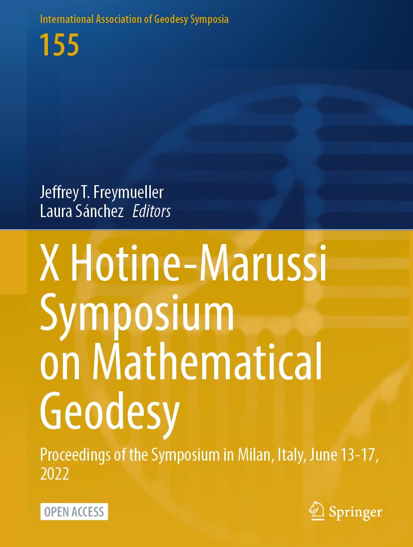 X Hotine-Marussi Symposium on Mathematical Geodesy: Proceedings of the Symposium in Milan, Italy, June 13-17, 2022 (International Association of Geodesy Symposia, 155, Band 155)