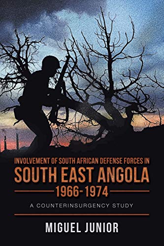 Involvement of South African Defense Forces in South East Angola 1966-1974: A Counterinsurgency Study
