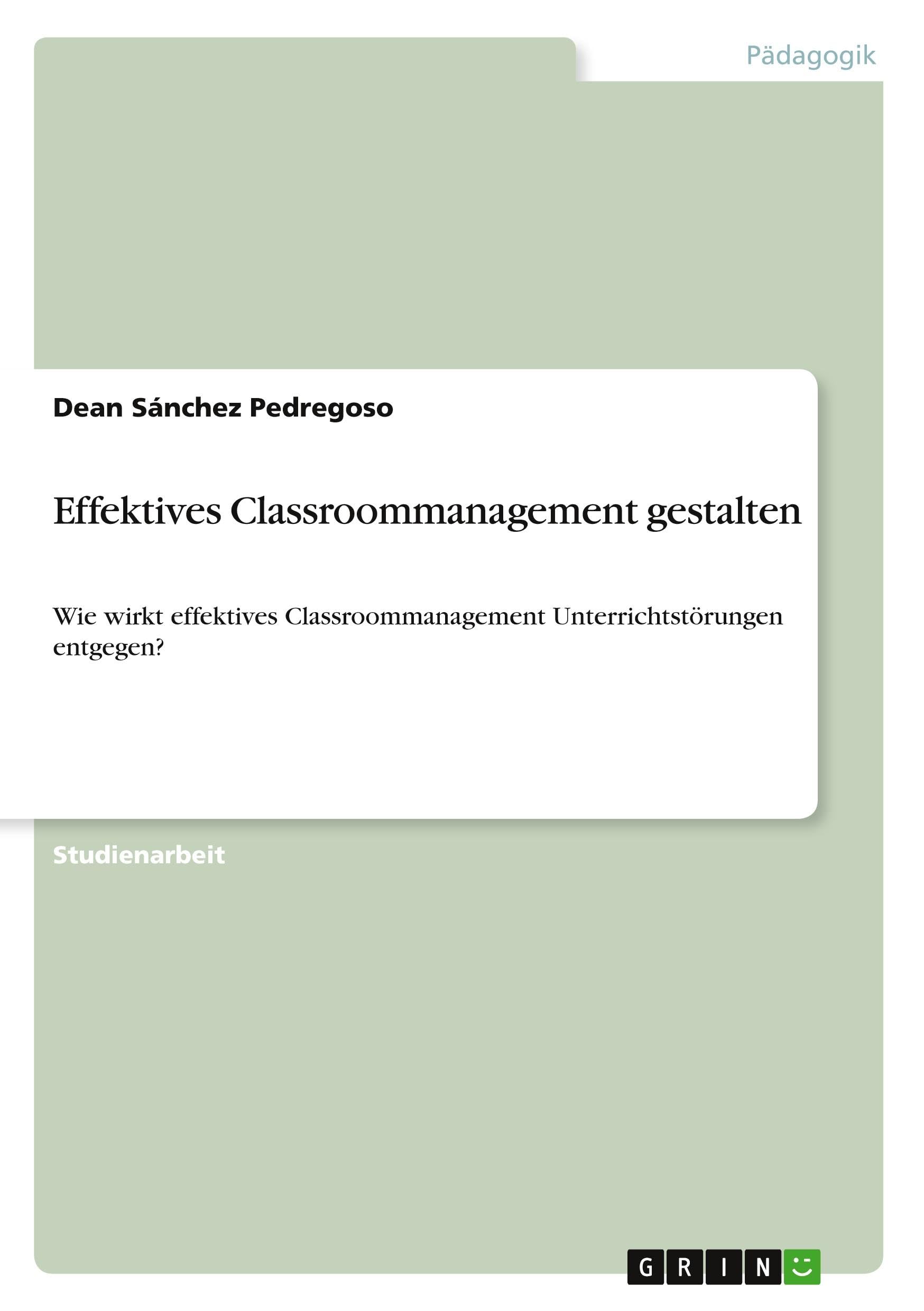 Effektives Classroommanagement gestalten: Wie wirkt effektives Classroommanagement Unterrichtstörungen entgegen?