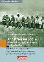 Das professionelle 1 x 1: Angstfrei im Job - Überwindung typischer Ängste im Berufsalltag: Die Wirkung von Ängsten verstehen - Den Teufelskreis der ... - Erfolg im Beruf durch Angst-Management