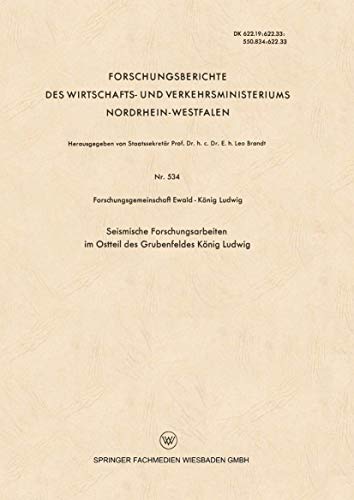 Seismische Forschungsarbeiten im Ostteil des Grubenfeldes König Ludwig (Forschungsberichte des Wirtschafts- und Verkehrsministeriums Nordrhein-Westfalen, 534, Band 534)