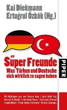 Süper Freunde: Was Türken und Deutsche sich wirklich zu sagen haben