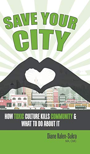 Save Your City: How Toxic Culture Kills Community & What to Do About It
