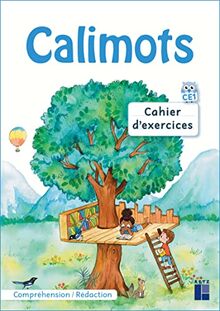 Calimots, CE1 : cahier d'exercices : compréhension et rédaction