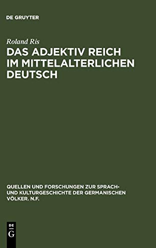 Das Adjektiv reich im mittelalterlichen Deutsch: Geschichte - semantische Struktur - Stilistik (Quellen und Forschungen zur Sprach- und ... germanischen Völker. N.F., 40 (164), Band 40)