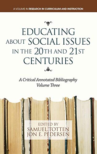 Educating about Social Issues in the 20th and 21st Centuries: A Critical Annotated Bibliography. Volume 3 (Hc) (Research in Curriculum and Instruction)