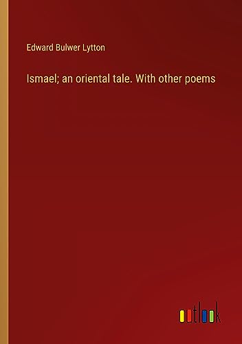 Ismael; an oriental tale. With other poems