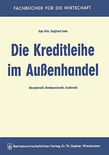 Die Kreditleihe Im Aussenhandel (German Edition): Akzeptkredit, Rembourskredit, Avalkredit