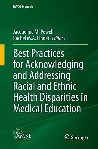 Best Practices for Acknowledging and Addressing Racial and Ethnic Health Disparities in Medical Education (IAMSE Manuals)